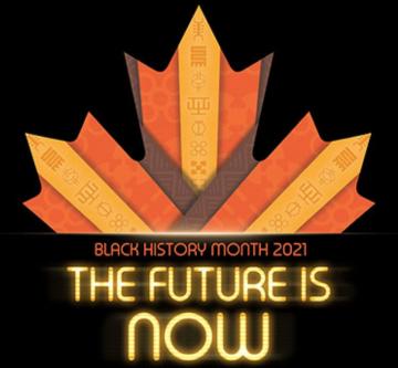 A poster of a maple leaf with the words, "Black History Month 2021, The Future Is Now"